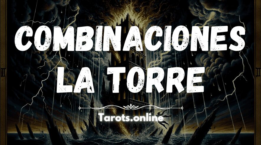 Combinaciones de La Torre en el Tarot combinaciones torre en el tarot