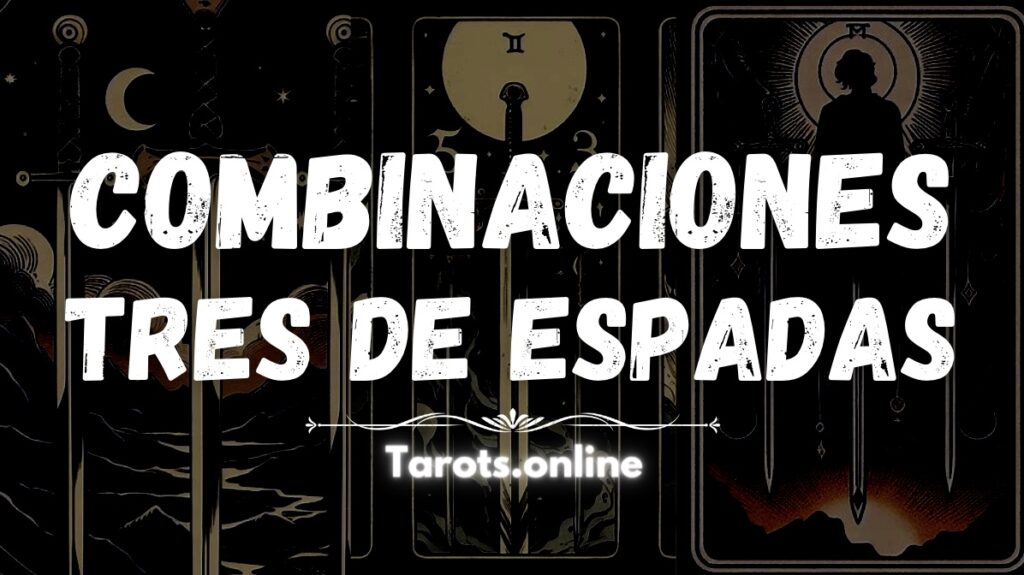 Combinaciones del 3 de espadas • Tarots.online →【 Guía